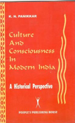 CULTURE AND CONSCIOUSNESS IN MODERN INDIA